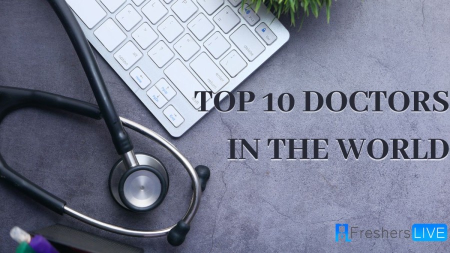 Top 10 Doctors in the World - Updated List 2024