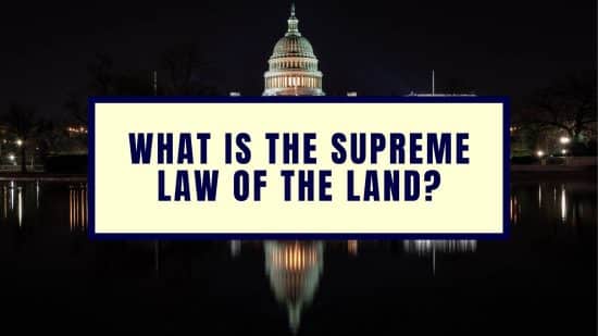 What Is The Supreme Law Of The Land?