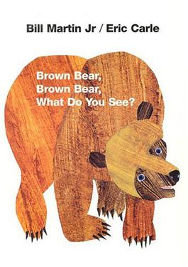 Brown Bear Brown Bear What Do You See